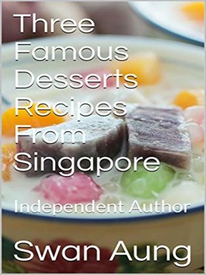 cover image of Three Famous Desserts Recipes From Singapore
